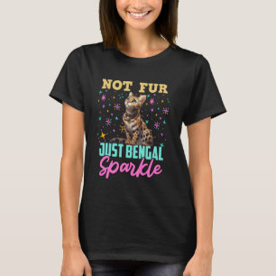 Cat Mum NOT FUR JUST BENGAL SPARKLE Funny Bengal C T-Shirt