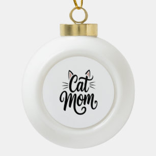 Cat Mum Whiskers and Ears Ceramic Ball Christmas Ornament