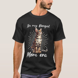 Cat Mummy IN MY BENGAL MOM ERA Funny Bengal Cats T-Shirt