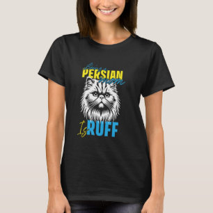 Cat Mummy LIFE AS A PERSIAN MOM IS RUFF Funny T-Shirt