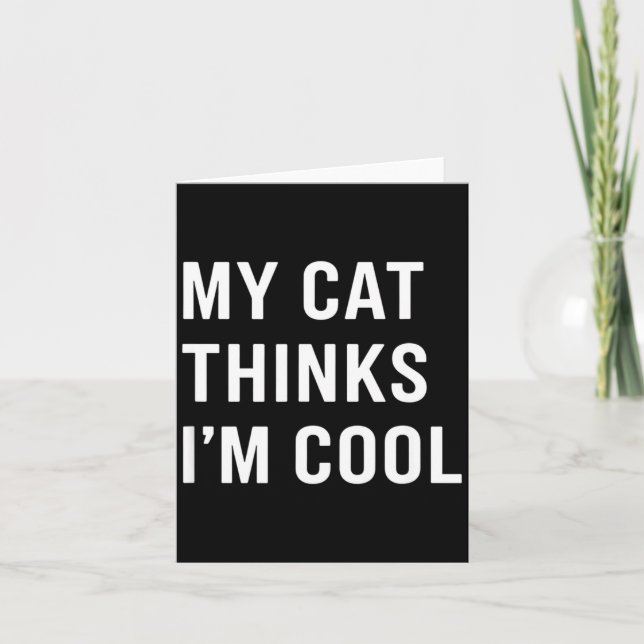 Cat - My Cat Thinks I'm Cool Funny Cat Lover State Card (Front)