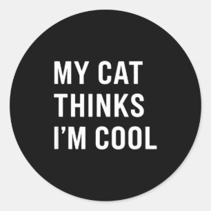 Cat - My Cat Thinks I'm Cool Funny Cat Lover State Classic Round Sticker