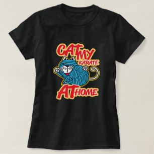 Cat My Karate At Home T-Shirt