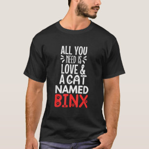 Cat Name Binx Design All You Need is Love Men Wome T-Shirt