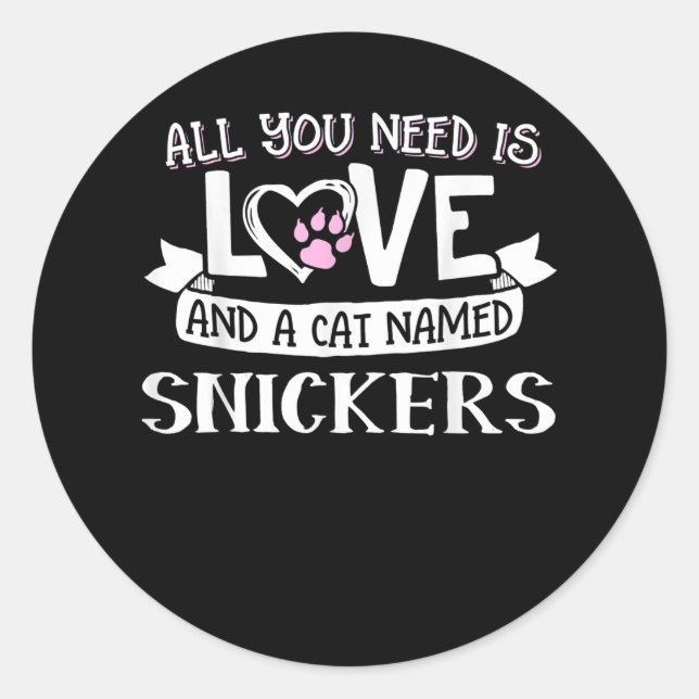 Cat Name Snickers Lovers | All You Need is Love Classic Round Sticker (Front)
