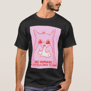 Cat No Humans My Cat Is Allergic To Them T-Shirt