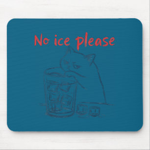 Cat no ice please  mouse mat