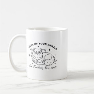 Cat None Of Your Emails Are Finding Me Well _1  Coffee Mug