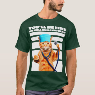 Cat Nurse We Will Run A Cat Scan Joke  T-Shirt