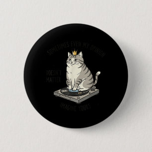 Cat On Record Player Imagine Your Opinion Doesnt 6 Cm Round Badge