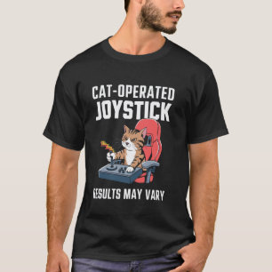 Cat-Operated Joystick Results May Vary Cats And Ga T-Shirt