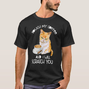 Cat Ouch My Coffee And I Will Scratch You T-Shirt