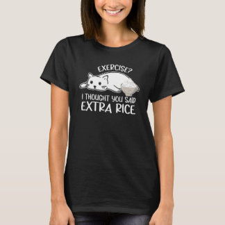 Cat Outfit   Exercise I Thought You Said Extra Ric T-Shirt