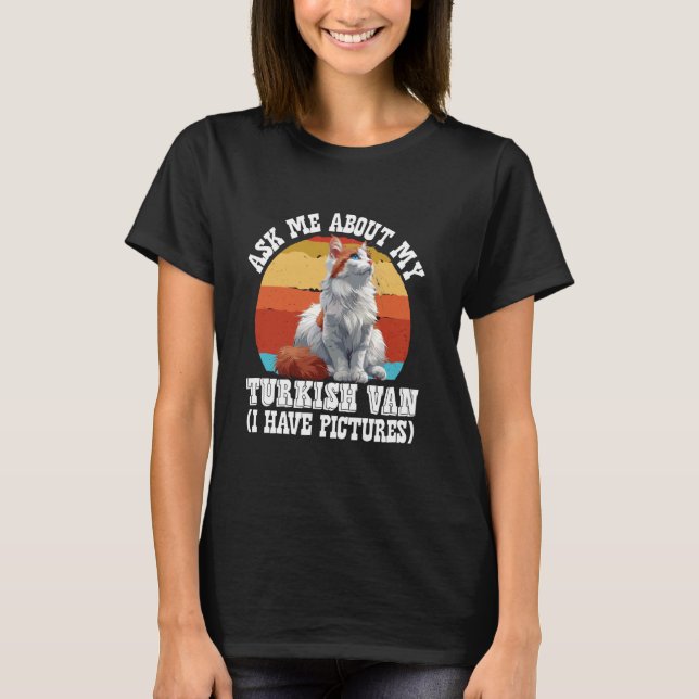 Cat Owner ASK ME ABOUT MY TURKISH VAN Funny Cat Da T-Shirt (Front)