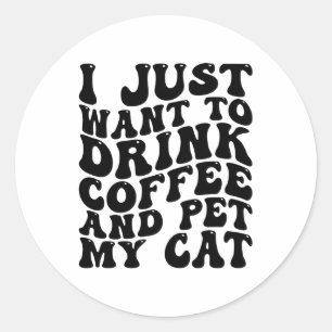 Cat Owner Coffee Lover Funny Classic Round Sticker