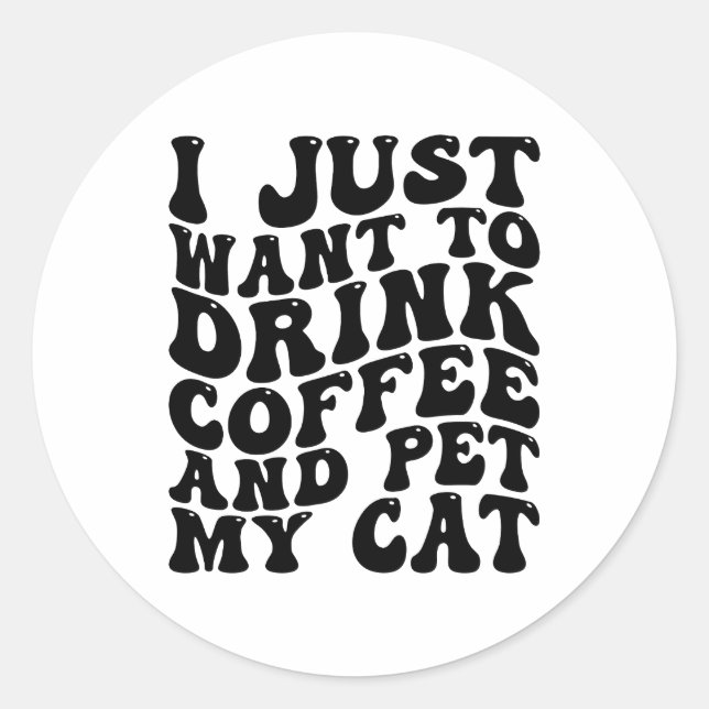 Cat Owner Coffee Lover Funny Classic Round Sticker (Front)