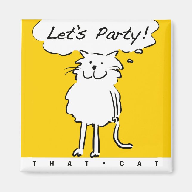 Cat Owner Gift. Cat Wants to have a party! Fun Magnet (Front)
