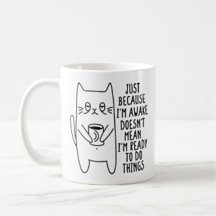 Cat Owner Just Because I'm Awake Cat Humour Lover Coffee Mug