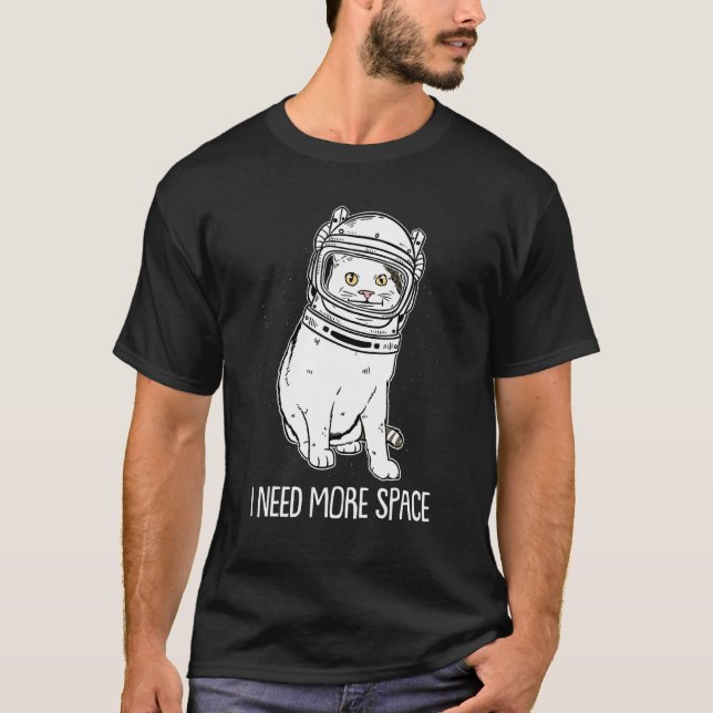 Cat Owner Kitten Dad Cat   I Need More Space T-Shirt (Front)