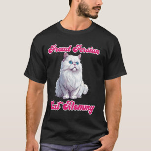 Cat Owner PROUD PERSIAN CAT MOMMY Persian Cats T-Shirt