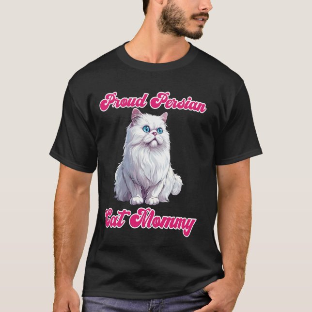 Cat Owner PROUD PERSIAN CAT MOMMY Persian Cats T-Shirt (Front)