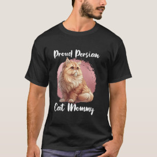Cat Owner PROUD PERSIAN CAT MOMMY Persian Cats T-Shirt