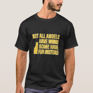 Cat Owner Saying Some Angels Have Fur T-Shirt