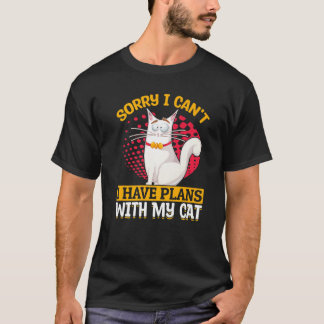 Cat Owner Sorry I Can't I Have Plans With My Cat T-Shirt