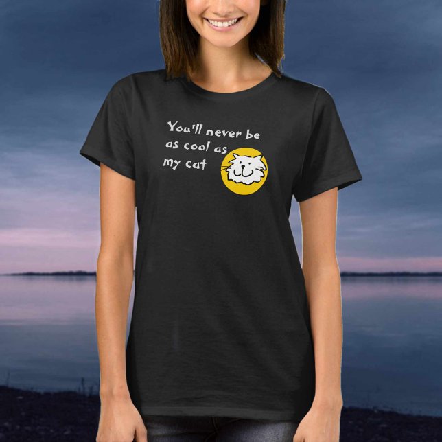 Cat owner - You'll Never Be as Cool as my Cat T-Shirt (Creator Uploaded)