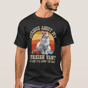Cat Owners CURIOUS ABOUT MY TURKISH VAN Funny T-Shirt