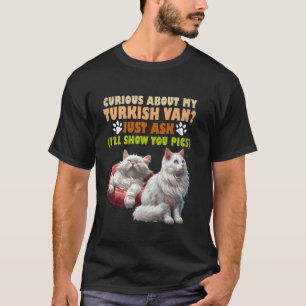 Cat Owners CURIOUS ABOUT MY TURKISH VAN Funny T-Shirt