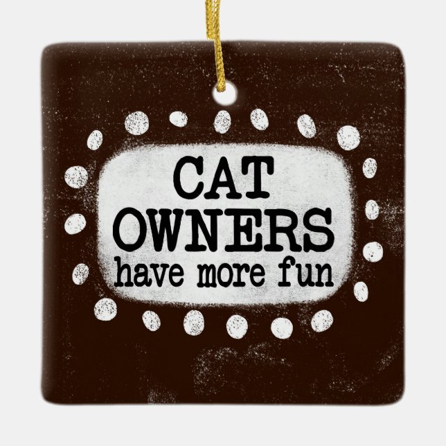 Cat Owners Have More Fun Ornament (Front)