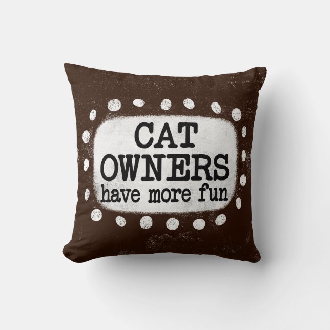 Cat Owners Have More Fun Throw Pillow (Front)