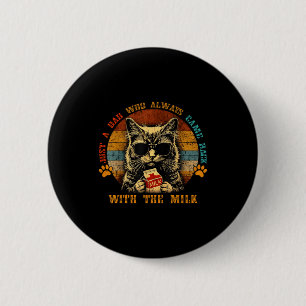Cat papa a dad who came back with the milk funny 6 cm round badge