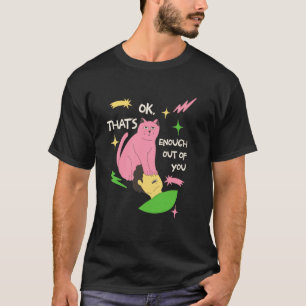 Cat Paws on Face Enough of You Funny Sarcasm Kitty T-Shirt