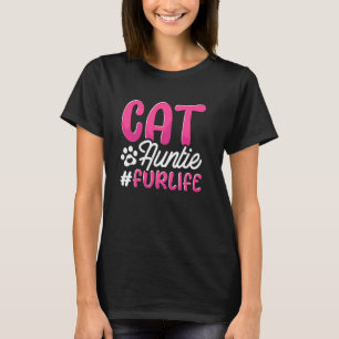 Cat Pet Owner - Feline Kitten Cat Aunt Fur Life T-Shirt