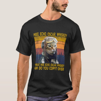 Cat Pilot Mike Echo Oscar Whisky How Do You Copy T-Shirt