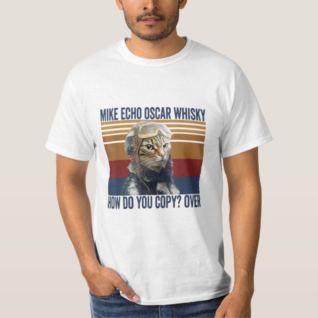Cat Pilot Mike Echo Oscar Whisky How Do You Copy T-Shirt (Front)