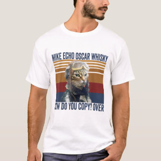Cat Pilot Mike Echo Oscar Whisky How Do You Copy T-Shirt