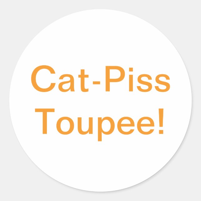 Cat-Piss Toupee Splash-Art Hankamer Artjunkhaus Classic Round Sticker (Front)