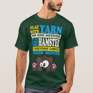 Cat Playing with Yarn  Hamster Funny Kitty Meme T-Shirt