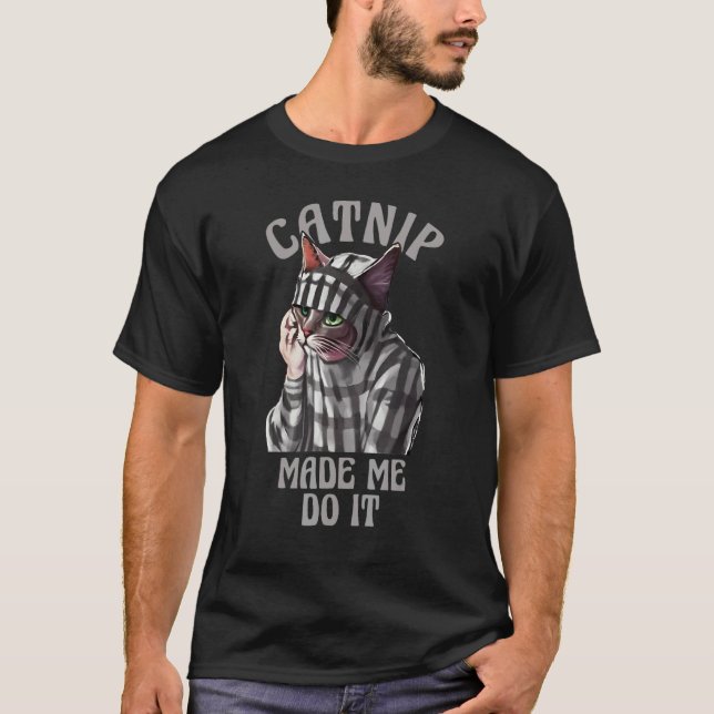Cat Prisoner Catnip Kitten T-Shirt (Front)
