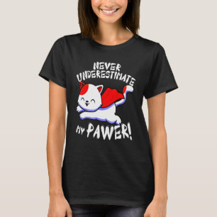 Cat Pun Never Underestimate My Pawer Cute Paw Cats T-Shirt