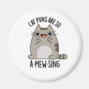 Cat Puns ARe So A-mew-sing Funny Animal Pun Magnet