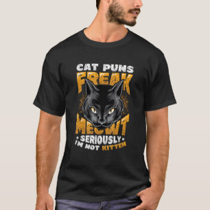 Cat Puns Freak Meowt  Cat T-Shirt