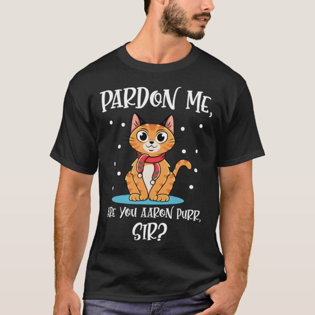Cat Quote Are You Aaron Purr Sir T-Shirt (Front)