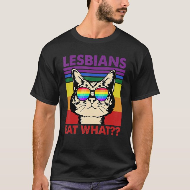 Cat Quote Lesbians Eat What Sarcastic Lesbian Kitt T-Shirt (Front)