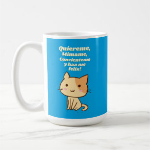 Cat quote  quiereme mimame y hazme feliz coffee mug