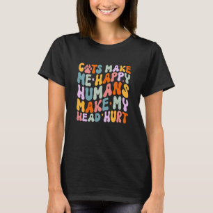 Cat Quotes Cats Make Me Happy Humans Make My Head T-Shirt