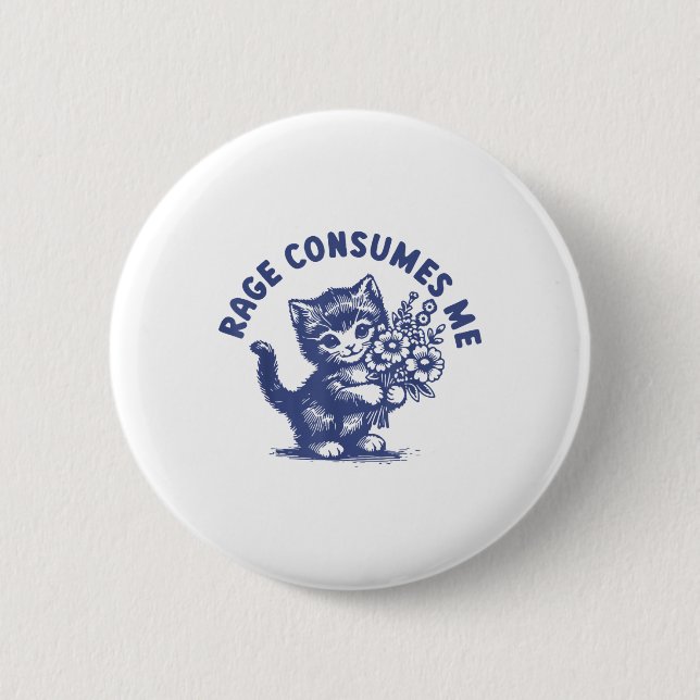 Cat Rage Consumes Me  6 Cm Round Badge (Front)